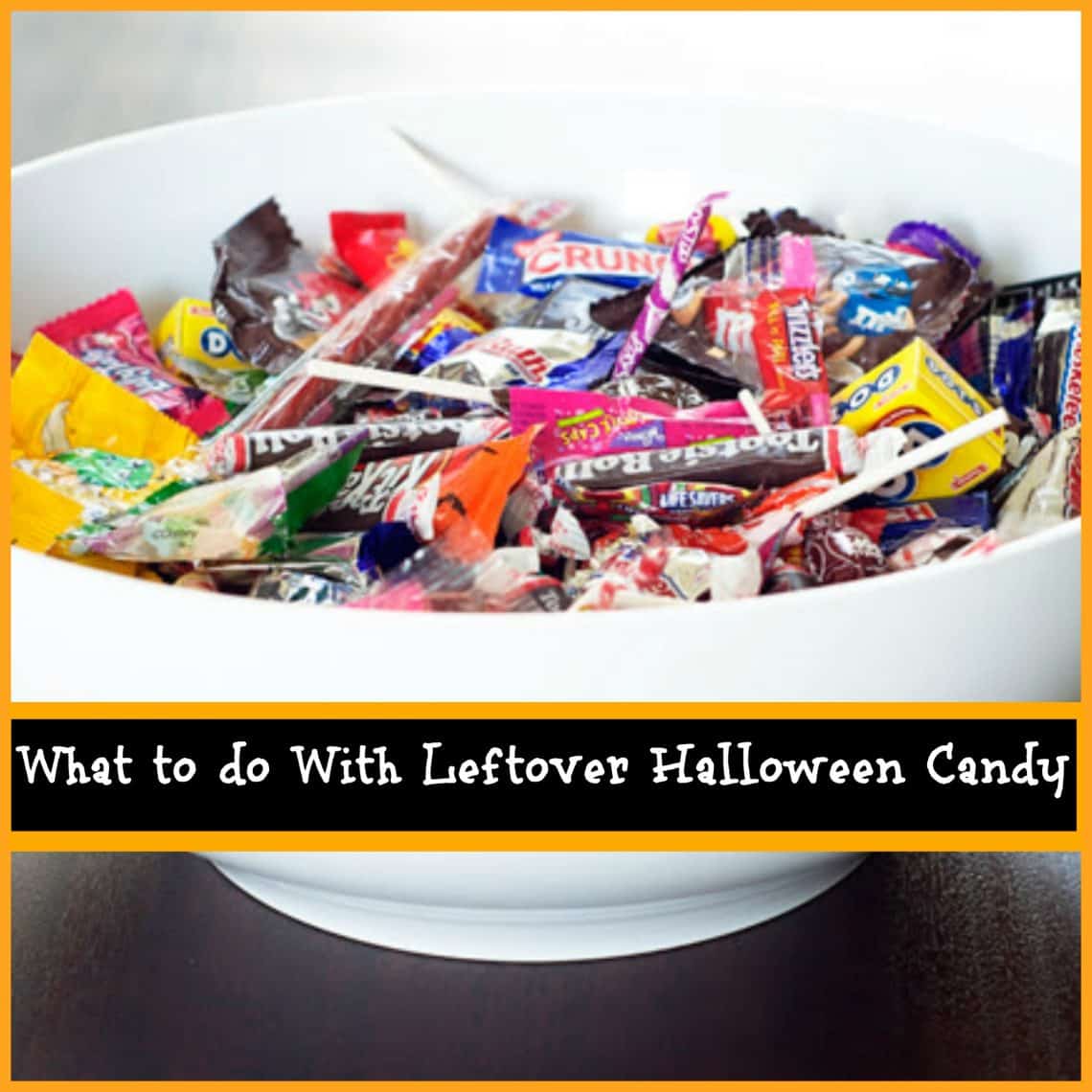 What to do With Leftover Halloween Candy The Organized Mom