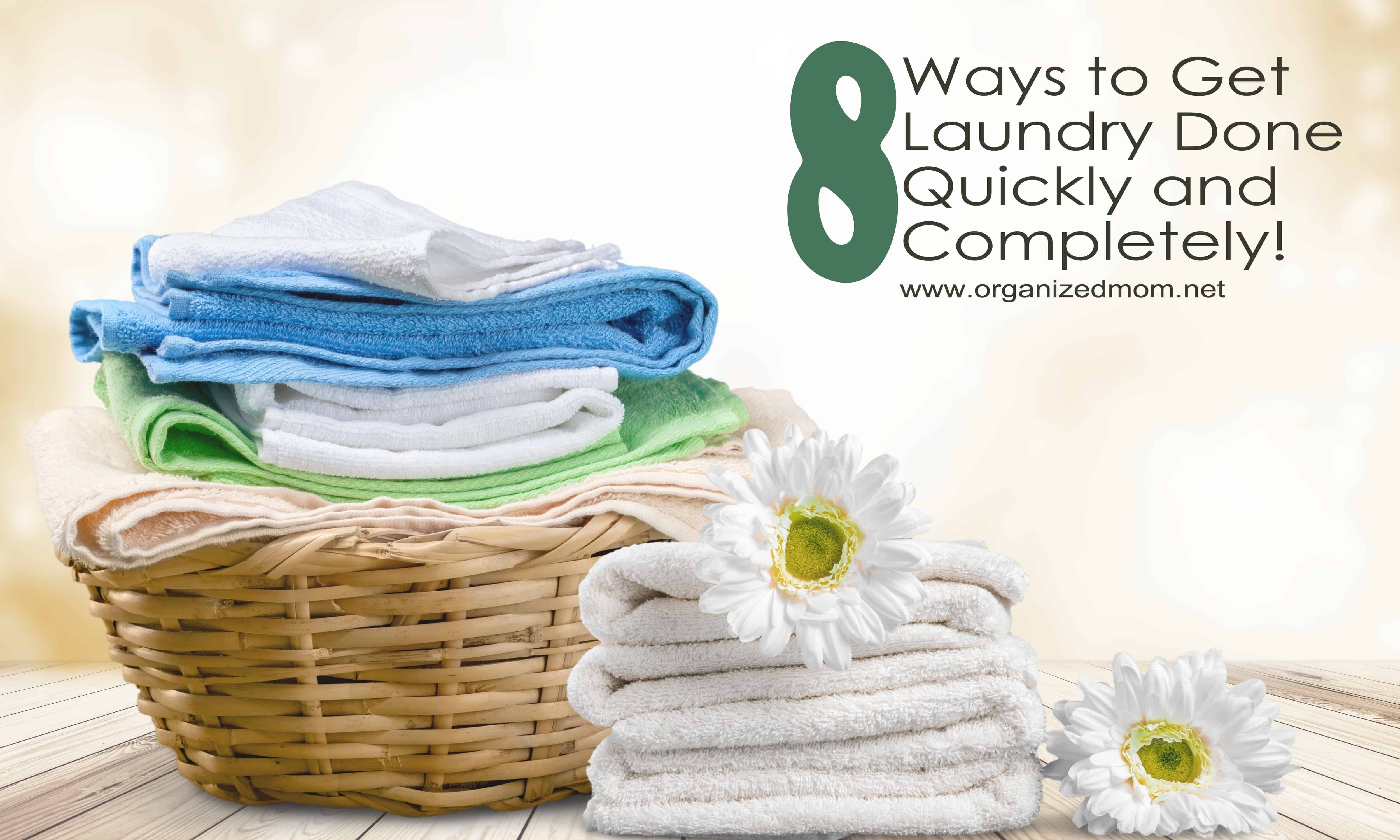 Ways To Get Laundry Done Fast The Organized Mom