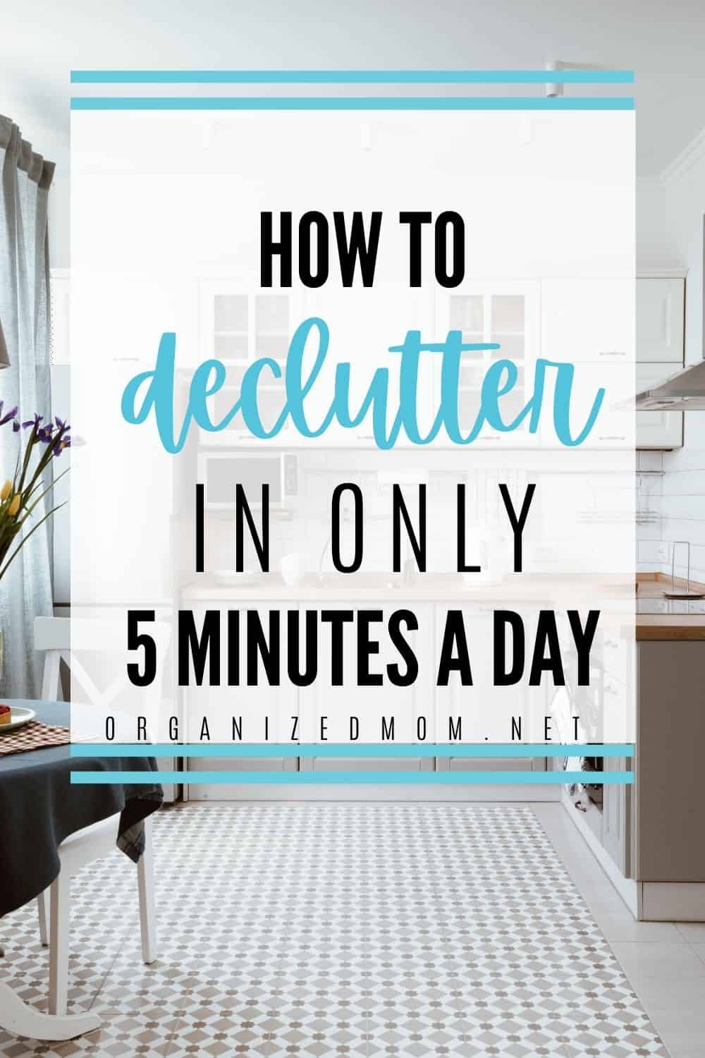 Declutter Your Home in 5 Minutes a Day &ndash; The Organized Mom