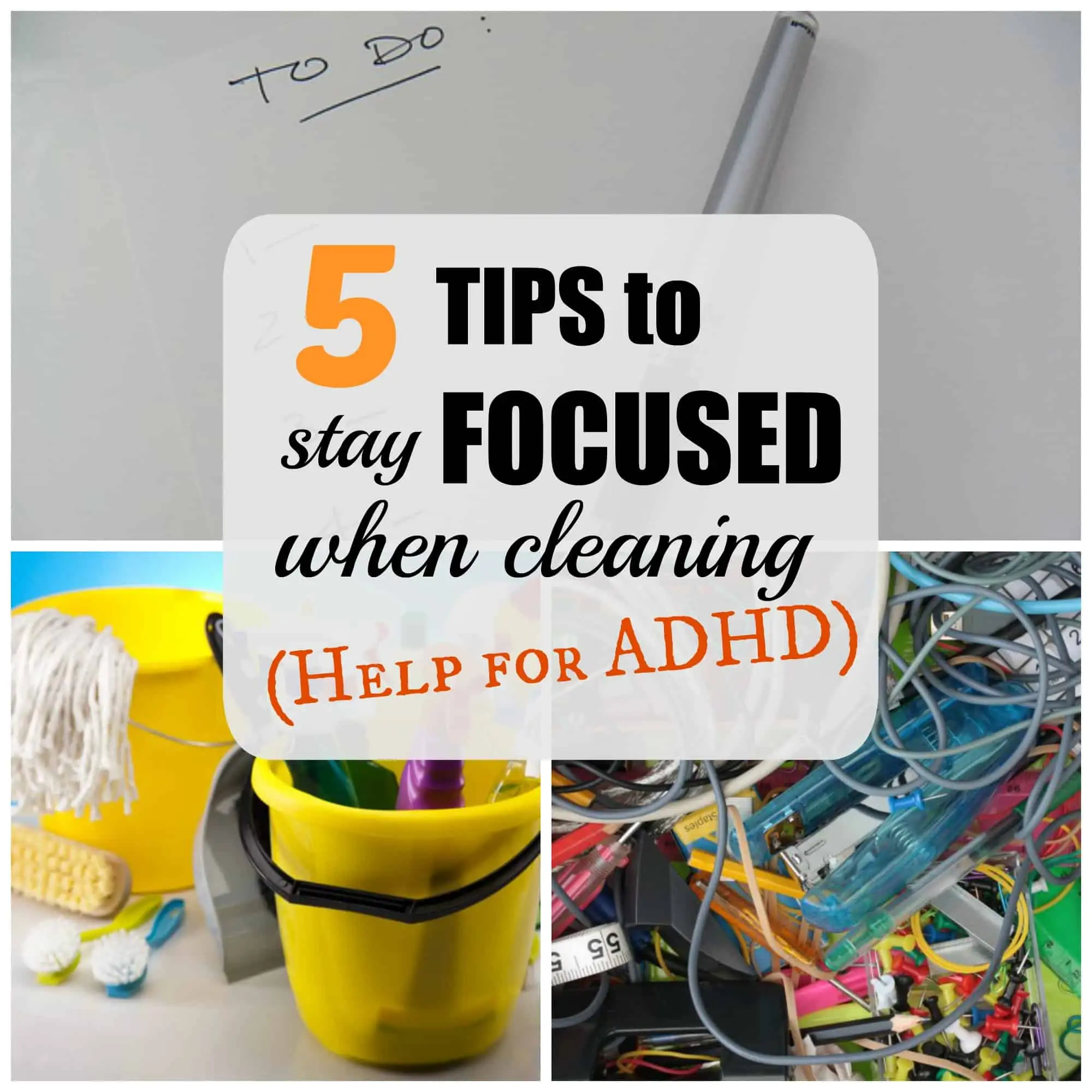 When ADHD Makes it Hard to Clean - 5 Tips to Help You Get Started and Stay Focused