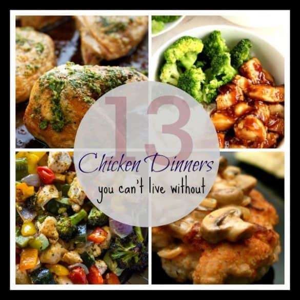 13 Chicken dinners you can't live without!