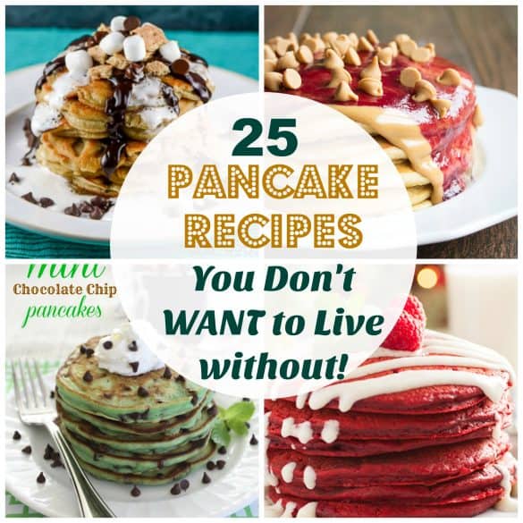 25 pancake recipes you dont want to live without