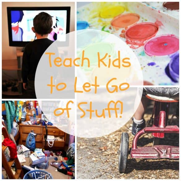 Parenting - Teaching kids to let go of stuff