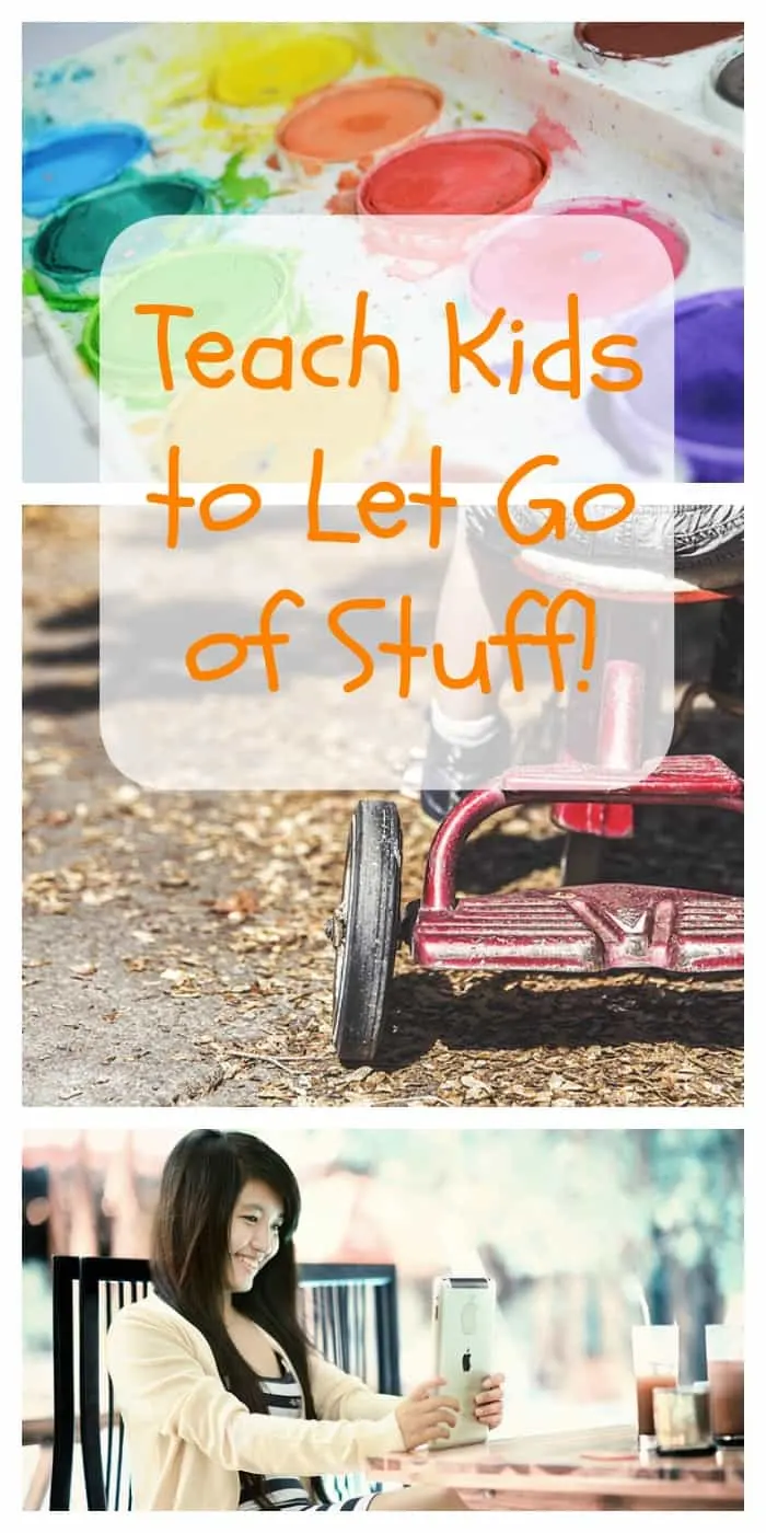 Parenting - Teaching kids to let go of stuff