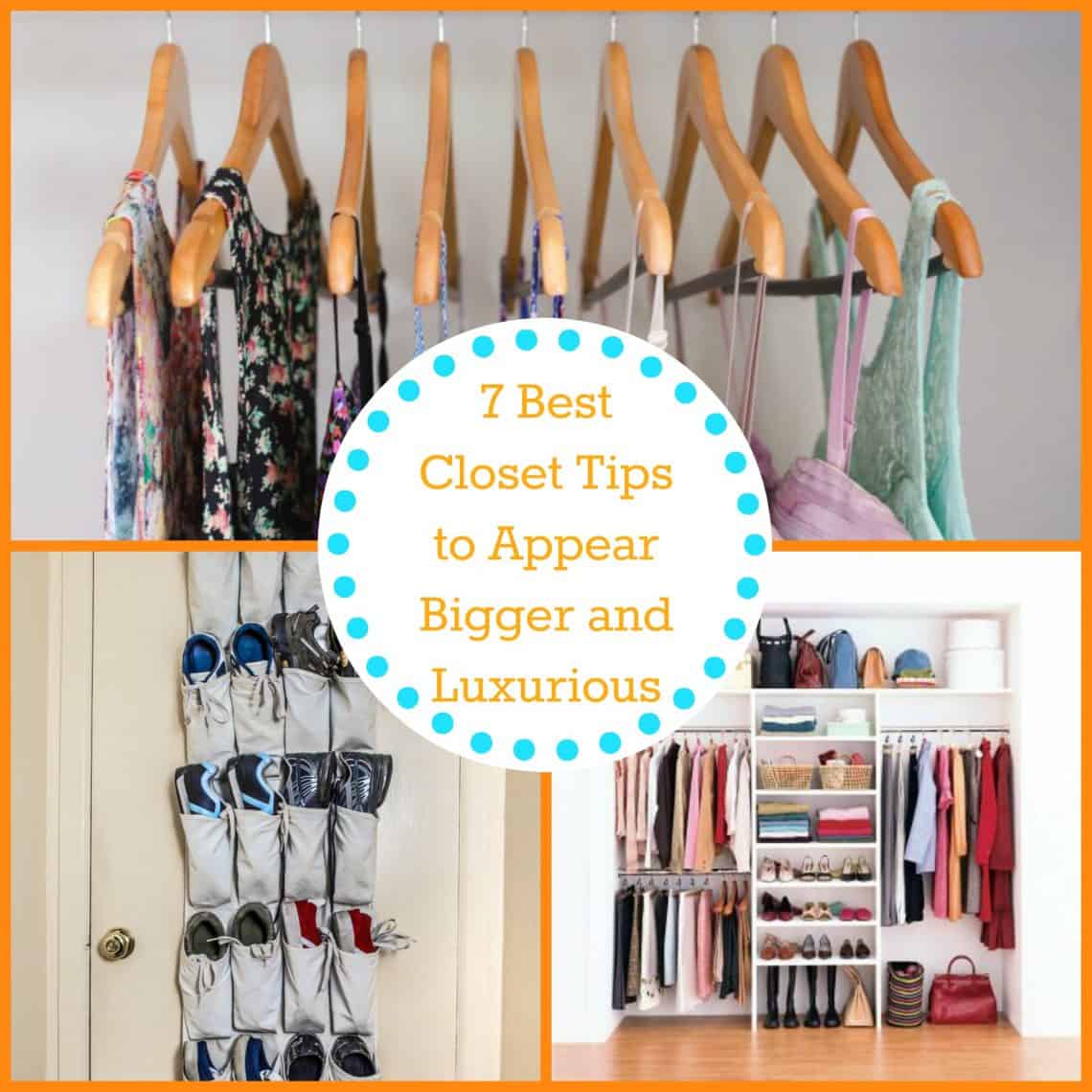 7 Best Closet Tips to Appear Bigger and Luxurious – The Organized Mom