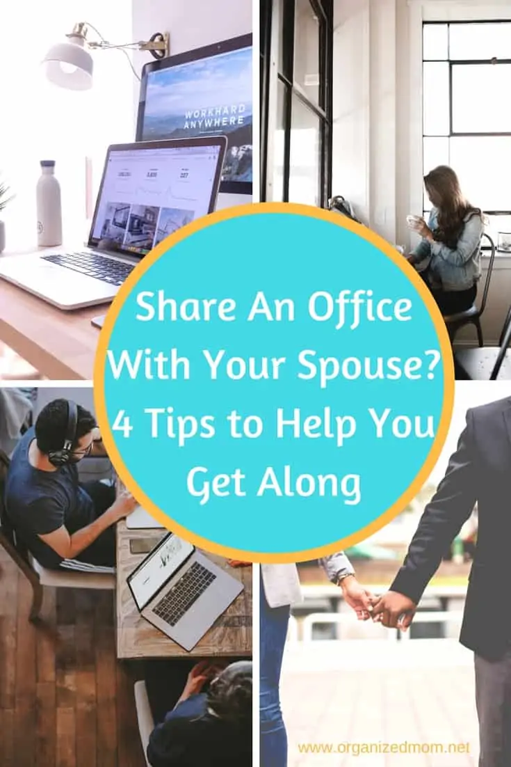 Productivity--Share An Office With Your Spouse? 4 Tips to Help You Get Along--The Organized Mom