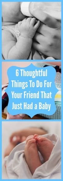 6 Thoughtful Things to Do For Your Friend That Just Had a Baby