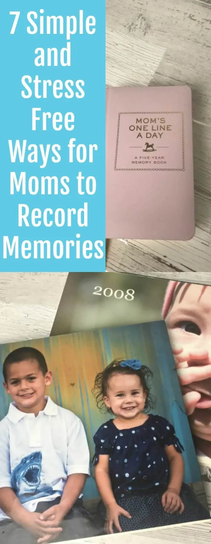 Simple and Stress Free Ways for Moms to Record Memories