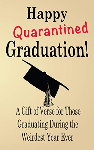 Happy quarantined graduation a gift of verse
