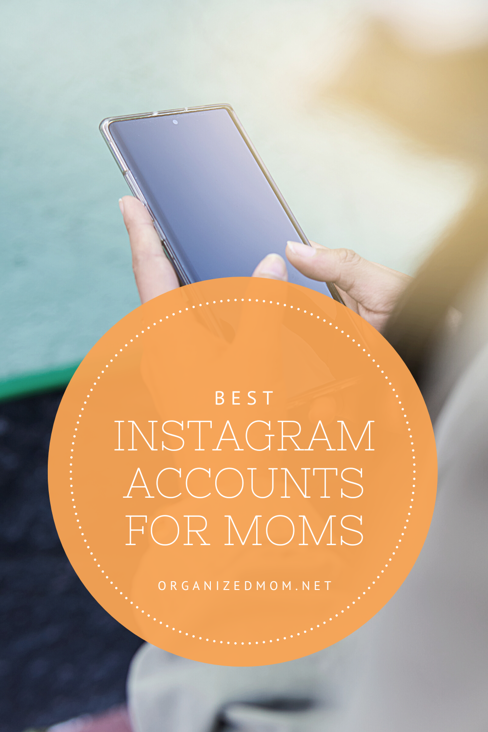2021’s Best Instagram Accounts for Moms The Organized Mom