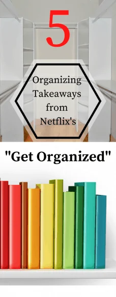 5 Organizing Takeaways from Netflix's Get Organized
