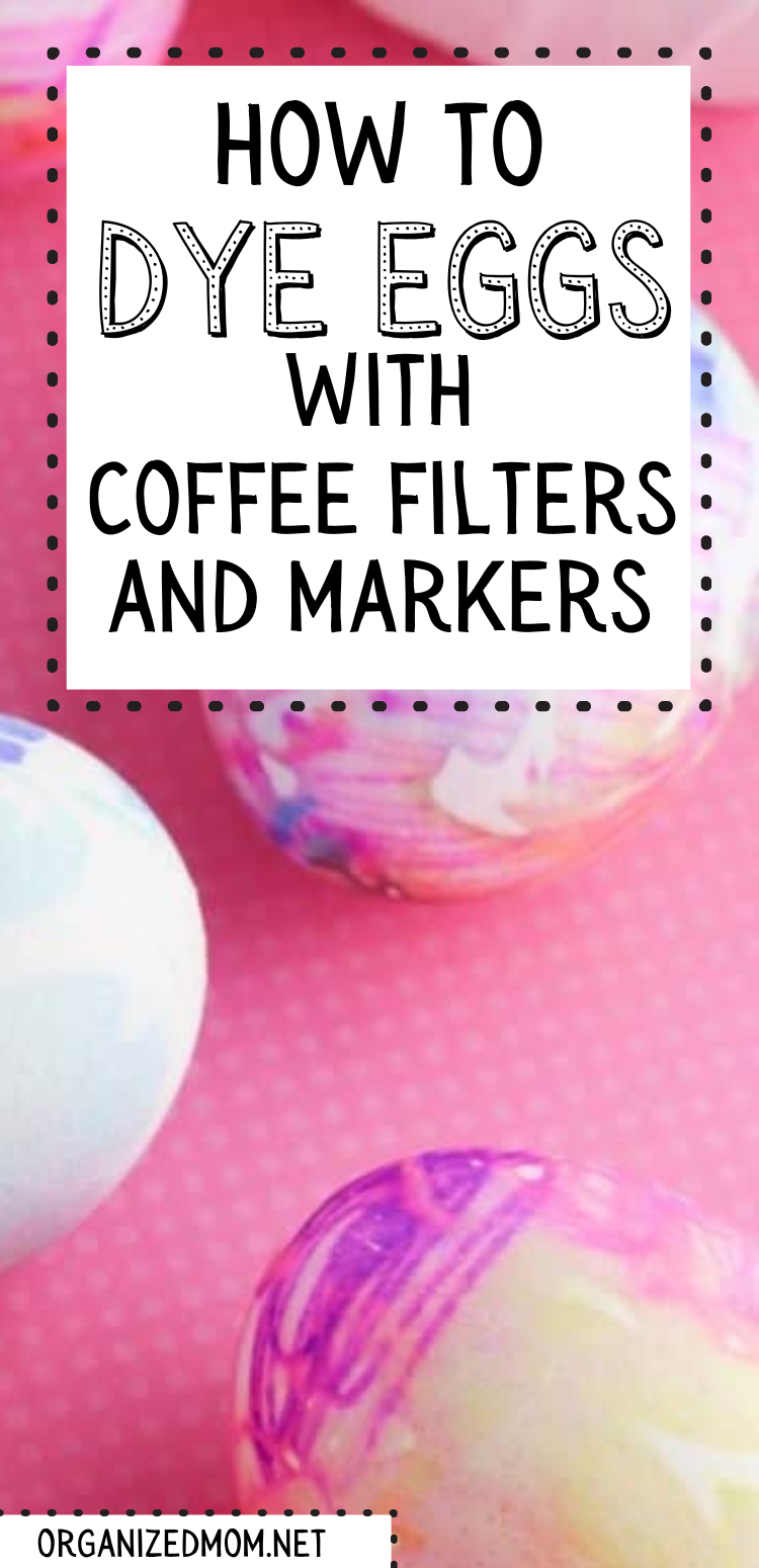 How To Dye Eggs with Coffee Filters and Markers – The Organized Mom