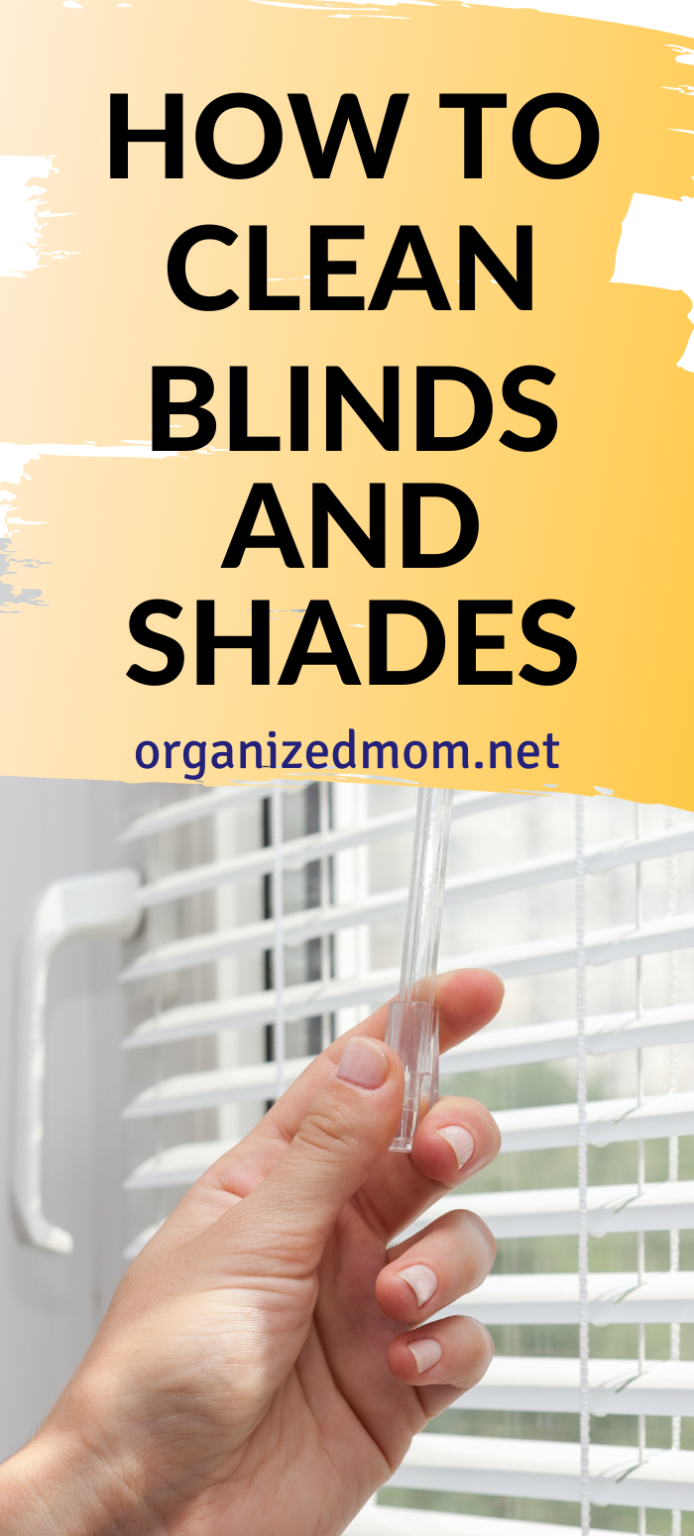 How To Clean Blinds and Shades The Organized Mom