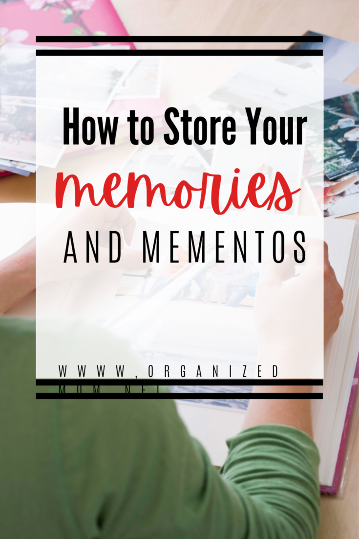 How to Store Your Memories and Mementos The Organized Mom