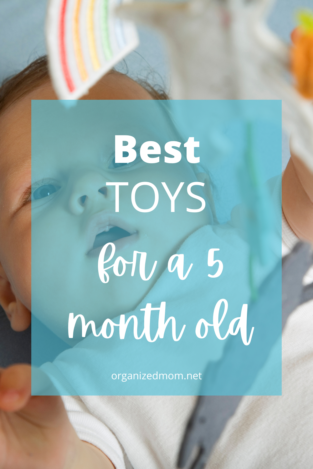 Fantastic Toys for 5 Month Olds The Organized Mom