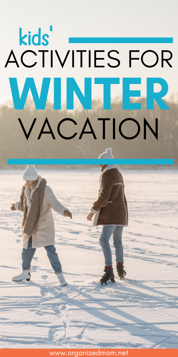 Kids' Activities for Winter Vacation The Organized Mom
