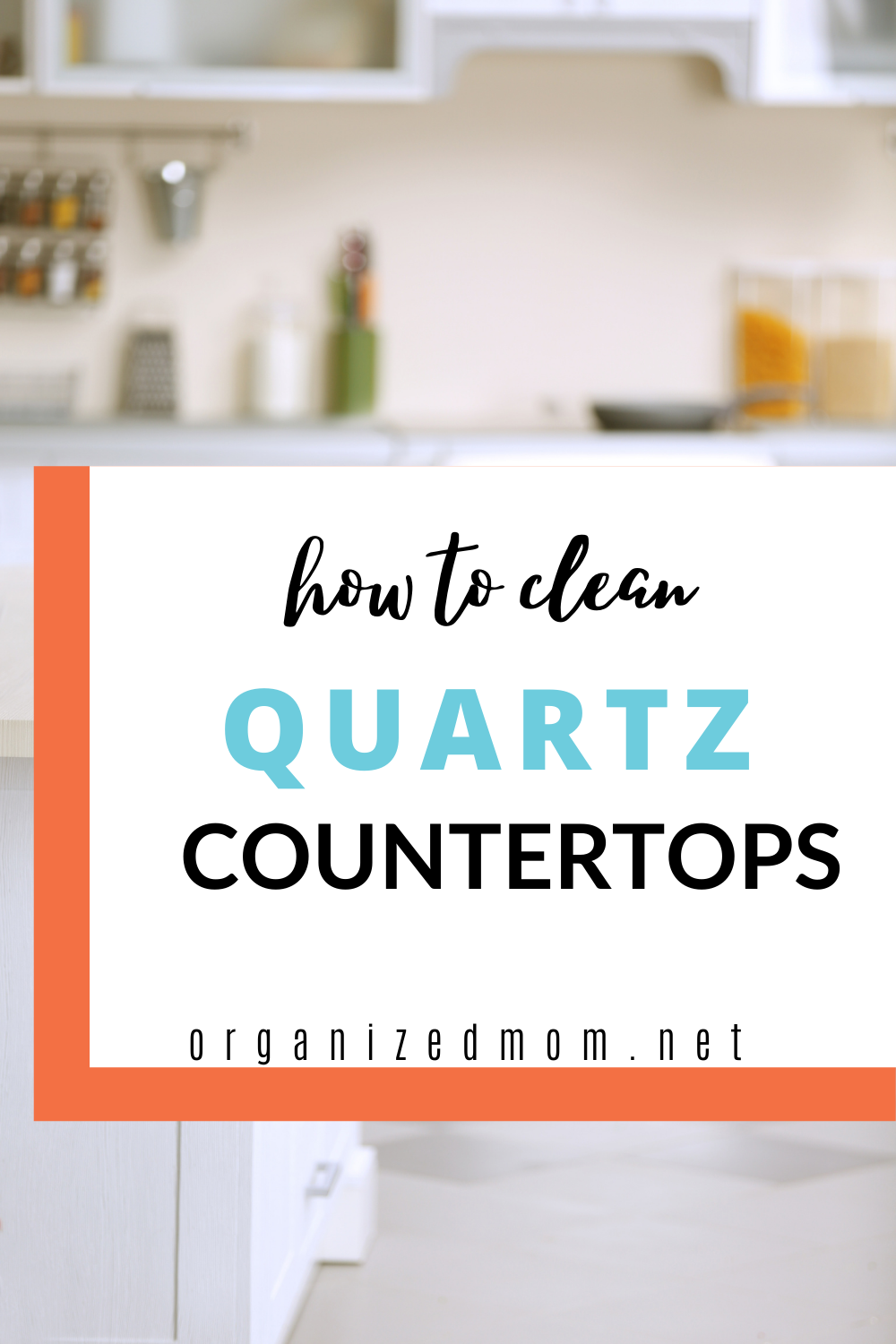 How to Clean Quartz Countertops The Organized Mom