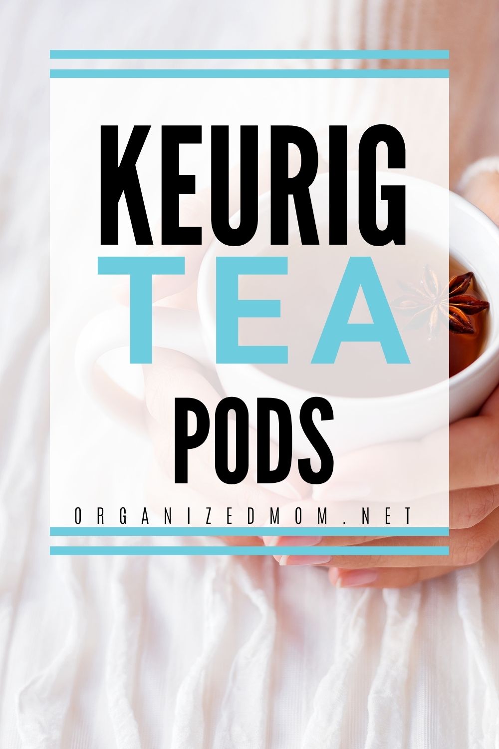 Our Favorite Keurig Tea Pods The Organized Mom