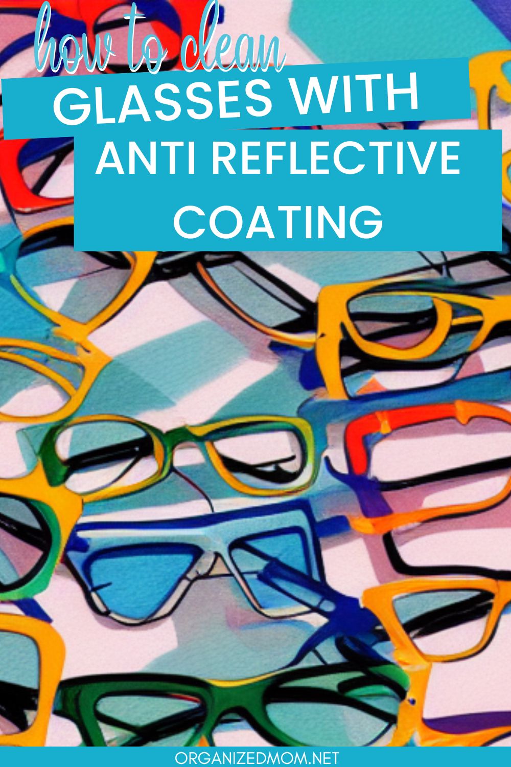 How to Clean Eyeglasses with Anti Reflective Coating The Organized Mom
