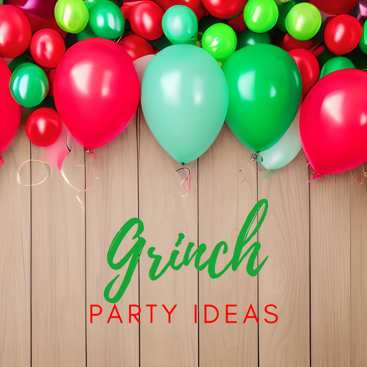 grinch color balloons and text that says 