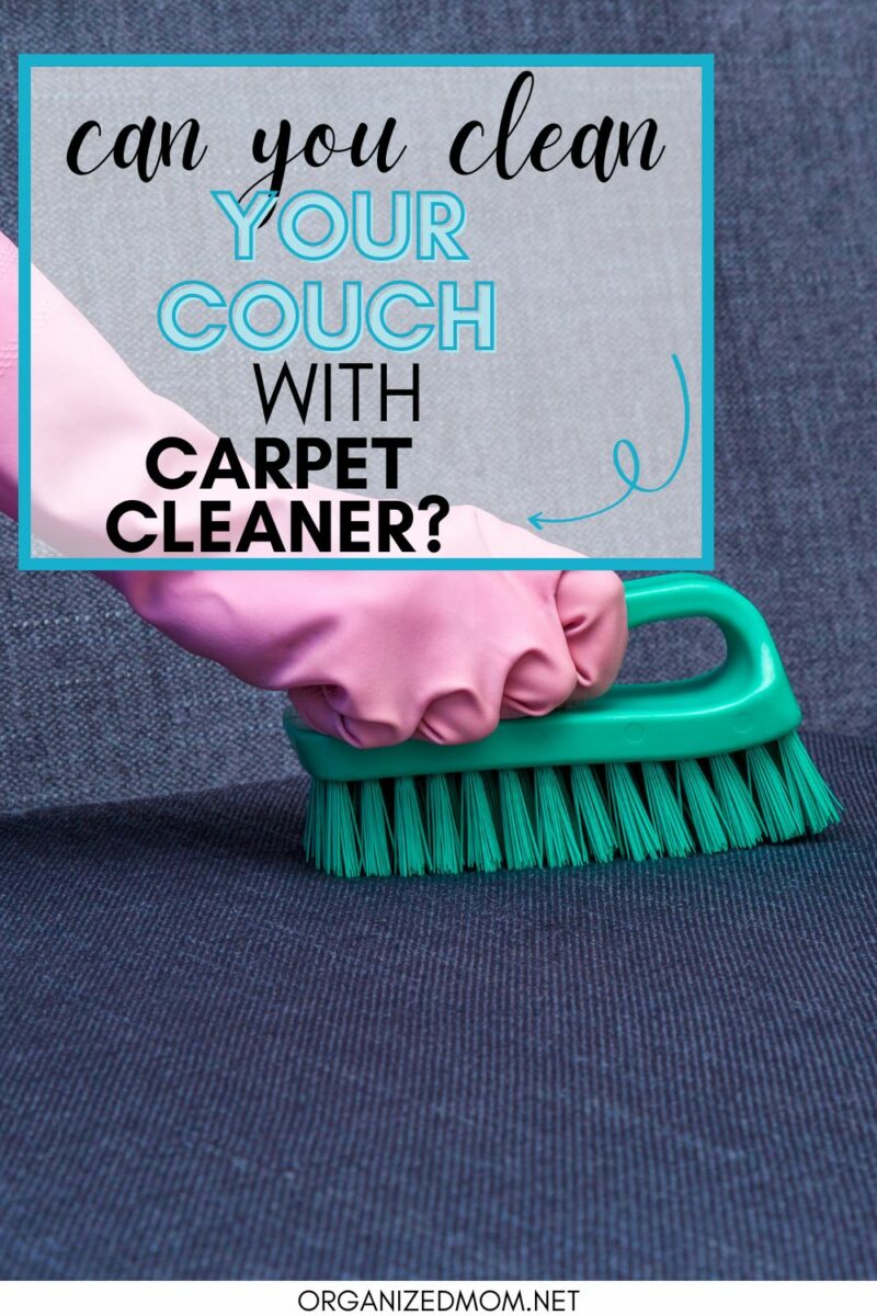 Can You Clean A Sofa With Carpet Cleaner The Organized Mom Can You Clean A Sofa With Carpet Cleaner The Organized Mom