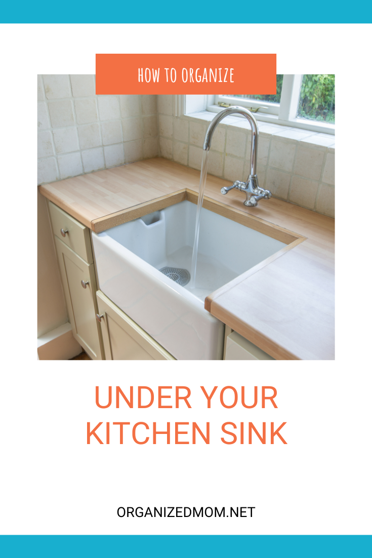 How to Organize Under Your Kitchen Sink – The Organized Mom