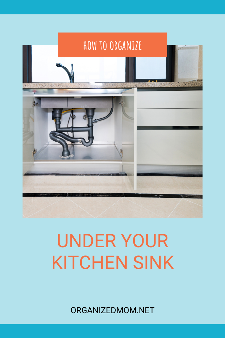 How to Organize Under Your Kitchen Sink – The Organized Mom