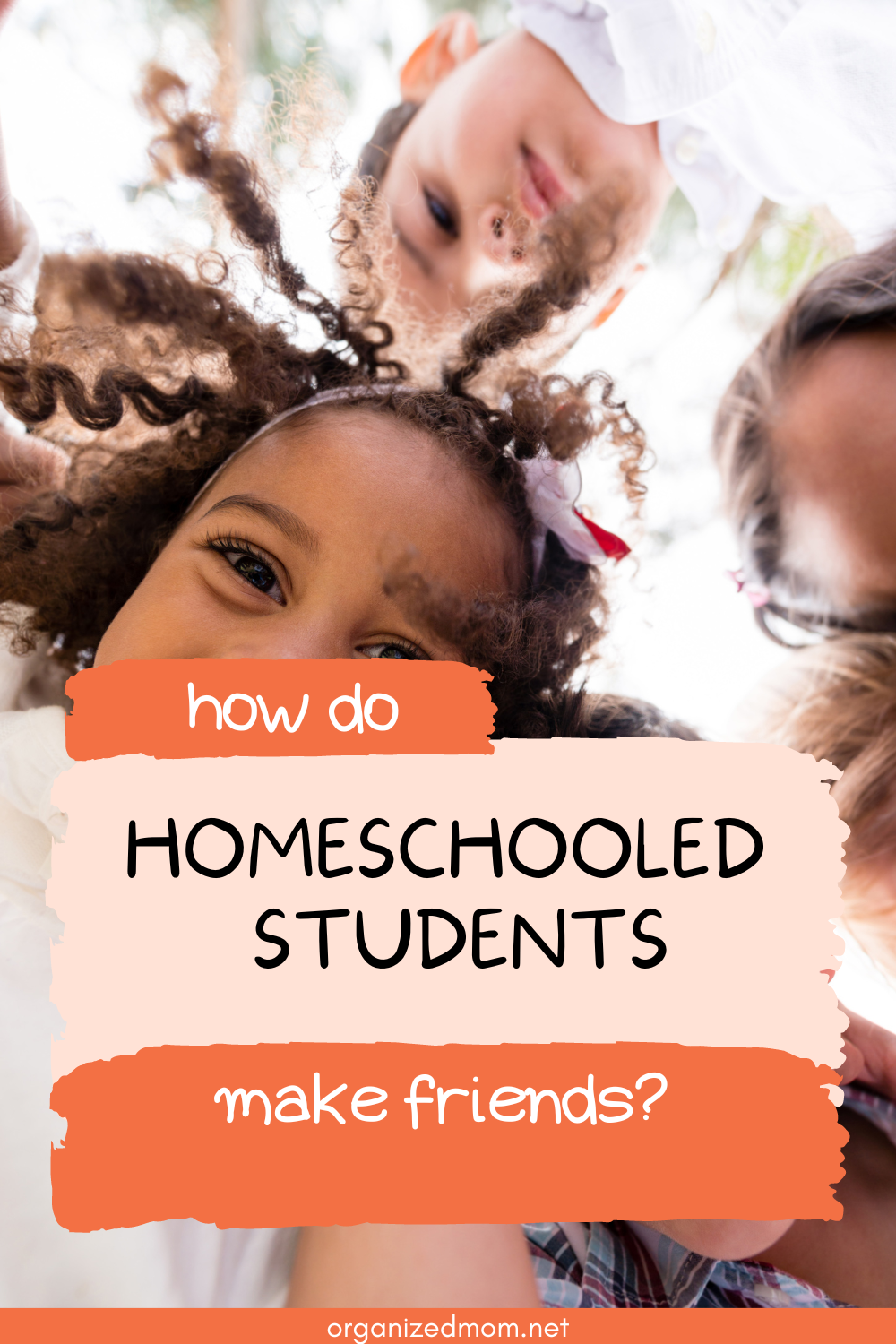 How Do Homeschooled Students Make Friends The Organized Mom