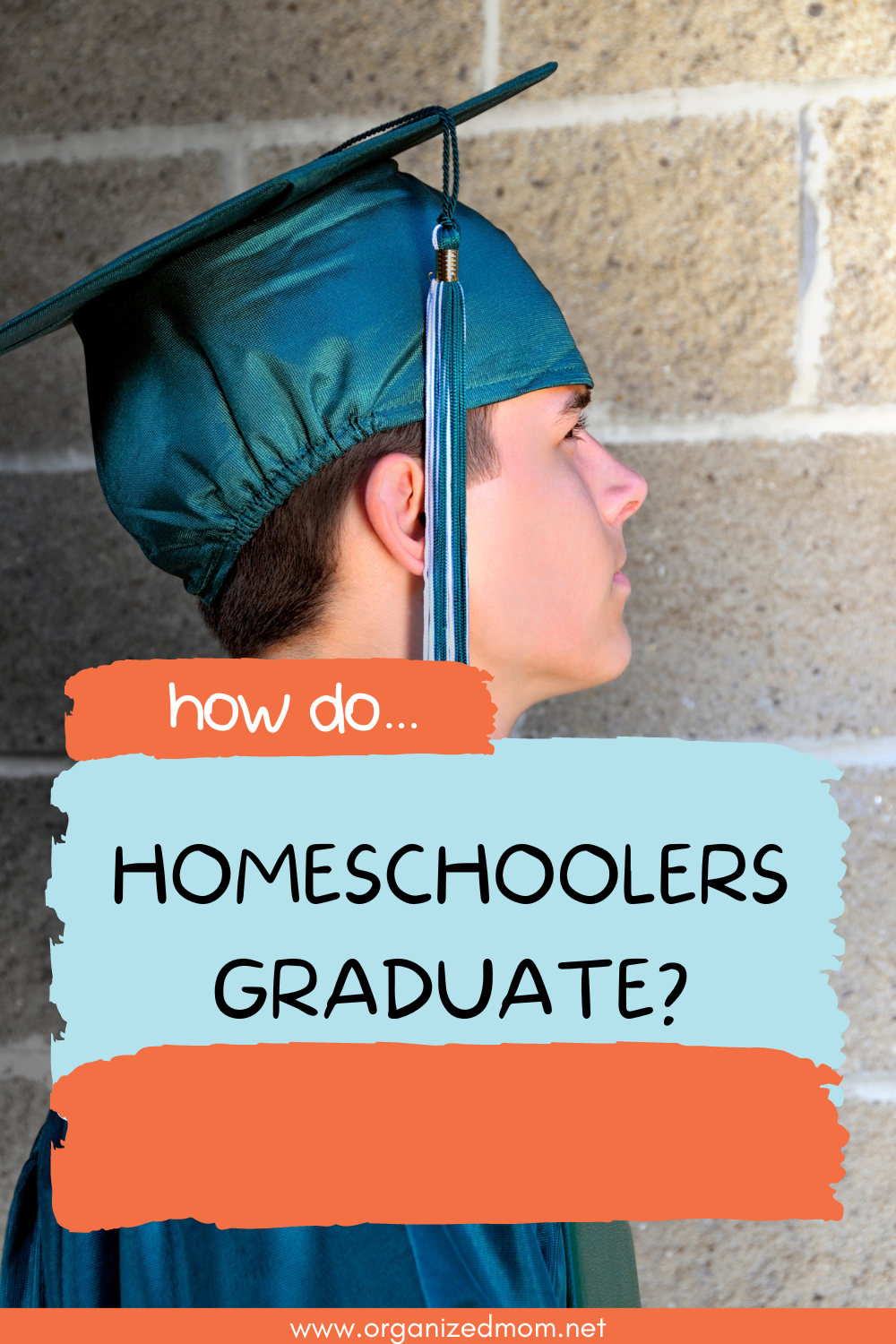 how-do-homeschoolers-graduate-the-organized-mom
