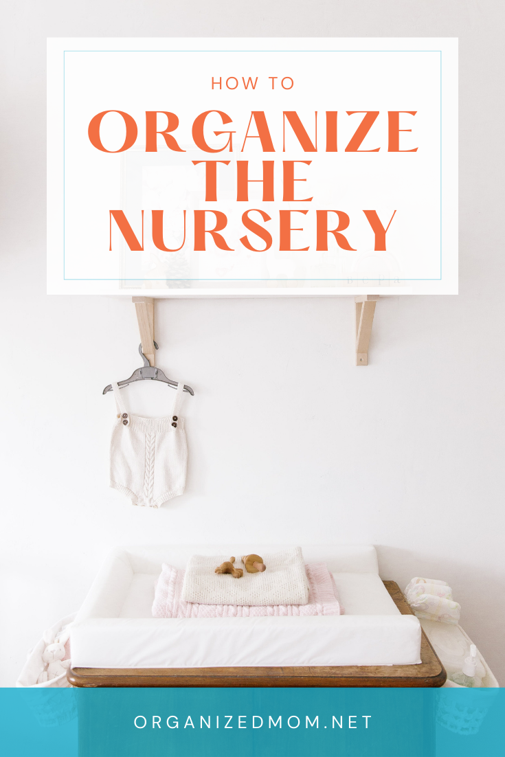 How to Organize The Nursery – The Organized Mom