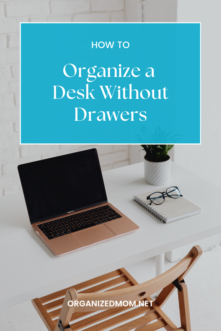 How to Organize a Desk Without Drawers The Organized Mom