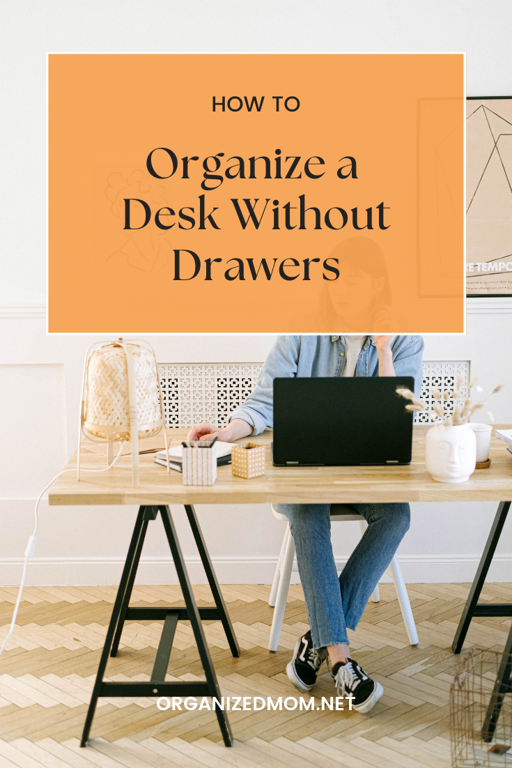 How to Organize a Desk Without Drawers The Organized Mom