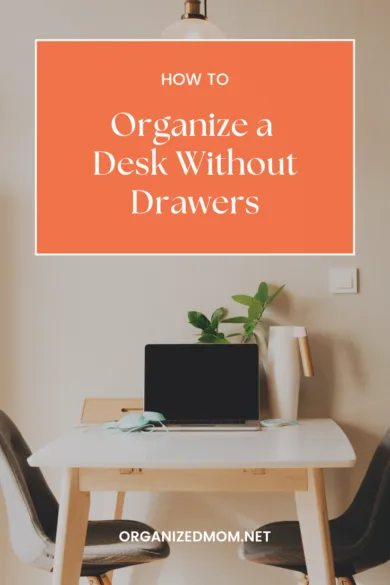 How to Organize a Desk Without Drawers - The Organized Mom