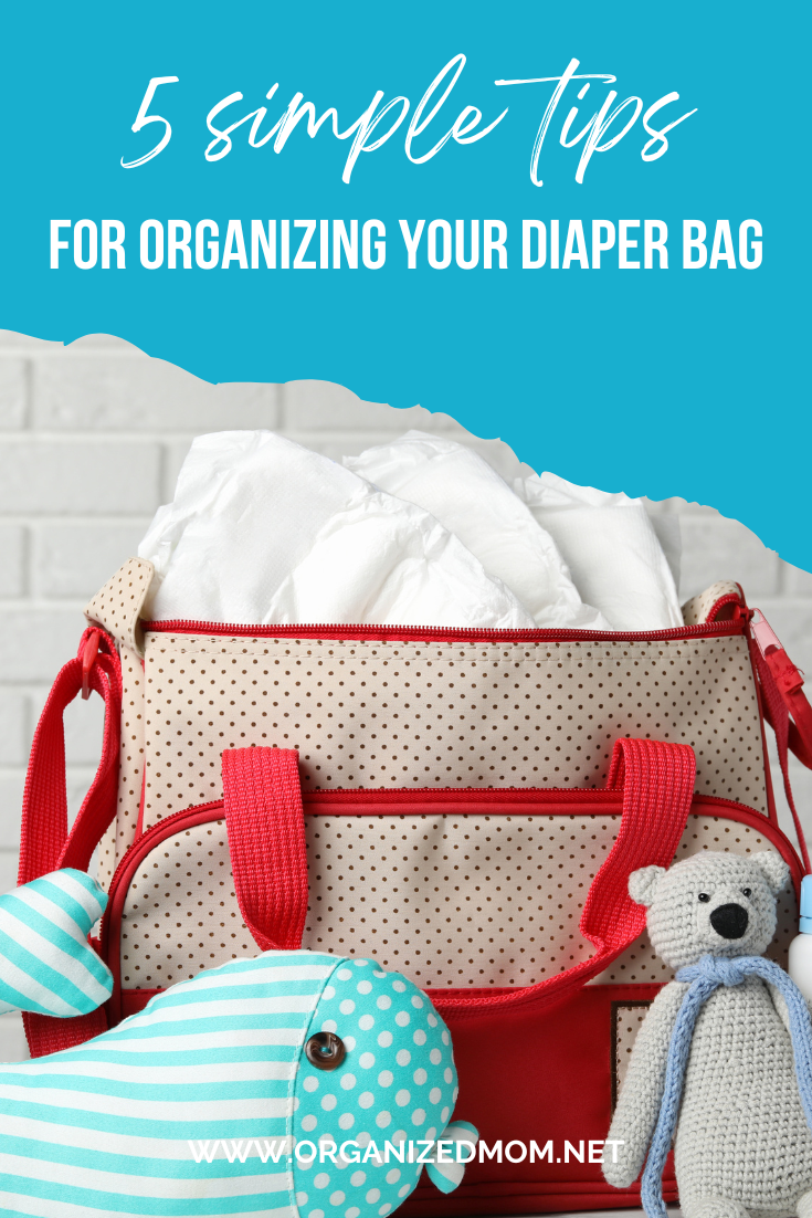 5 Simple Tips for Organizing Your Diaper Bag The Organized Mom