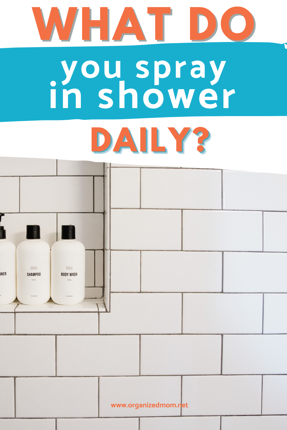 What Do You Spray In Shower After Every Use? The Organized Mom