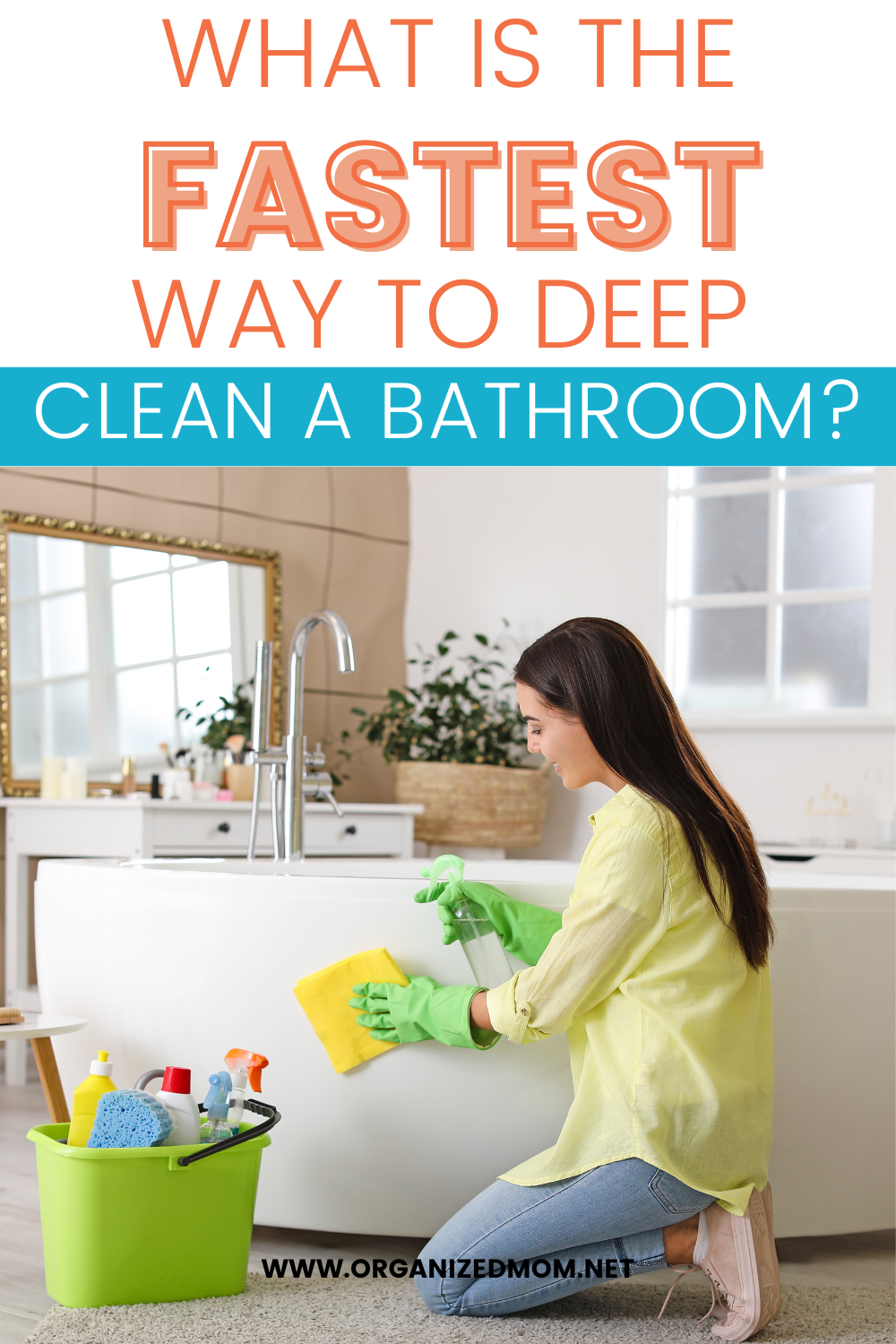 What Is The Fastest Way To Deep Clean A Bathroom? The Organized Mom