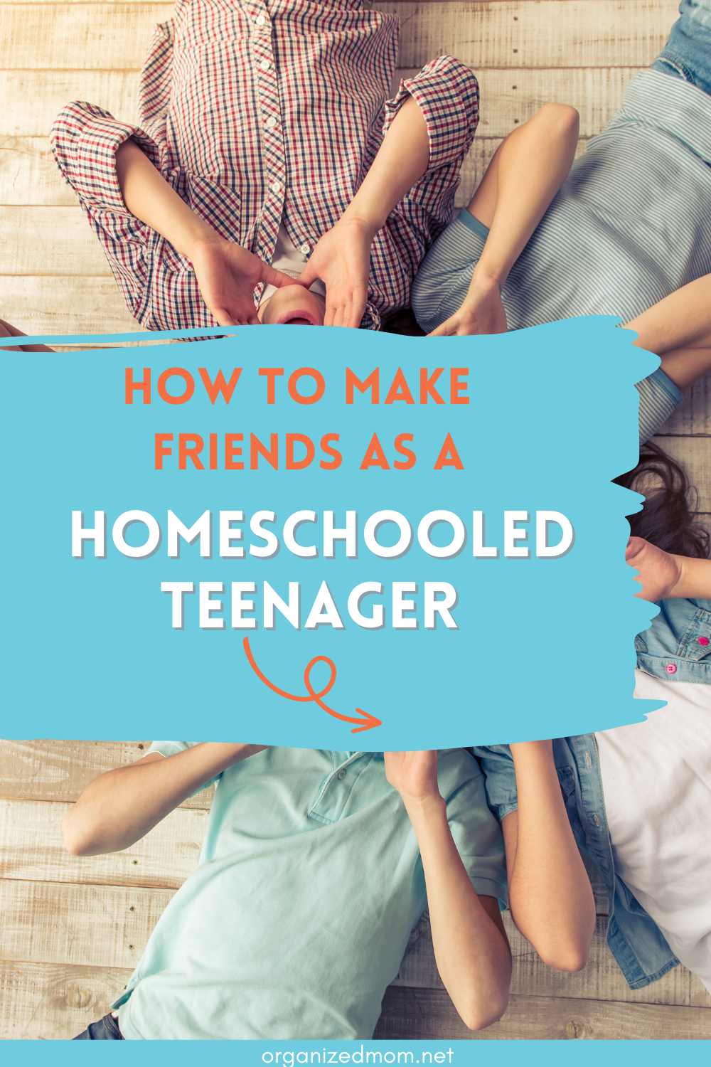 How To Make Friends As A Homeschooled Teenager The Organized Mom