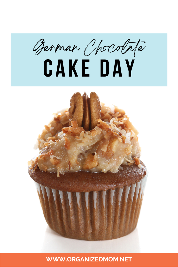 German Chocolate Cake Day The Organized Mom