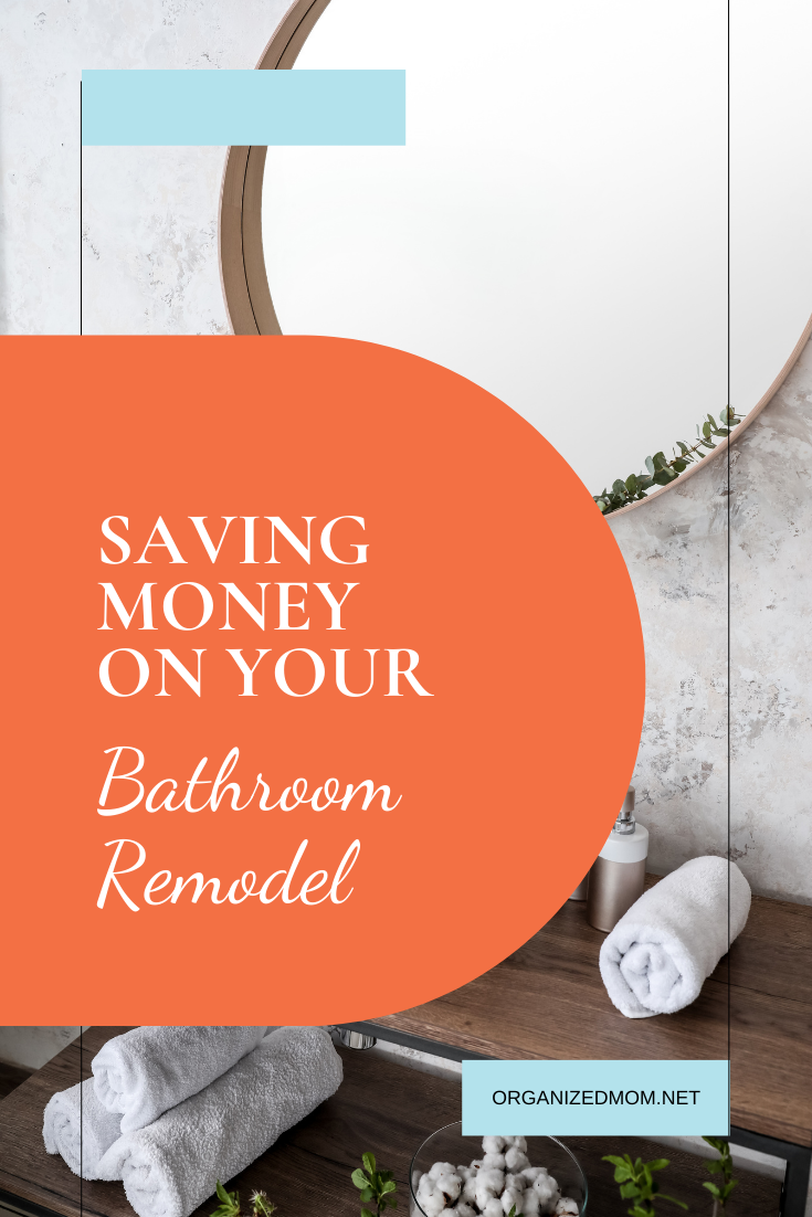 Tips For Saving Money on Your Bathroom Remodel – The Organized Mom